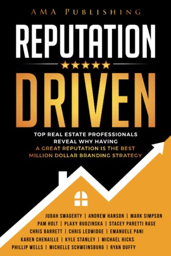 Stock image for Reputation Driven: Top Real Estate Professionals Reveal Why Having a Great Reputation Is The Best Million Dollar Branding Strategy for sale by Idaho Youth Ranch Books