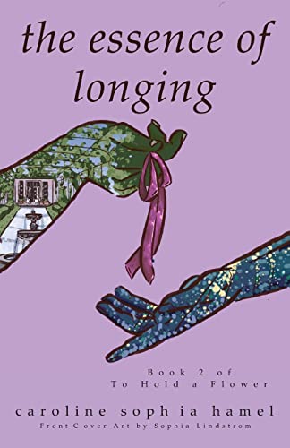 Stock image for The Essence of Longing: 2 (To Hold a Flower) for sale by AwesomeBooks
