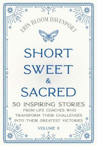 Beispielbild fr Short Sweet & Sacred : 50 Inspiring Stories from Life Coaches Who Transform Their Challenges into Their Greatest Victories zum Verkauf von Better World Books
