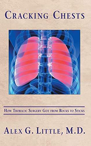 Imagen de archivo de Cracking Chests: How Thoracic Surgery Got from Rocks to Sticks a la venta por California Books