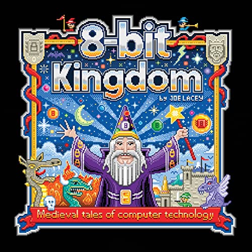 Stock image for 8-bit Kingdom: Medieval tales of computer technology for sale by Russell Books