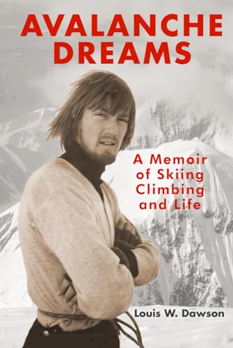 Beispielbild fr Avalanche Dreams: A Memoir of Skiing, Climbing, and Life zum Verkauf von California Books