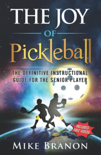 Stock image for The Joy of Pickleball: The Definitive Instructional Guide for the Senior Player for sale by GreatBookPrices