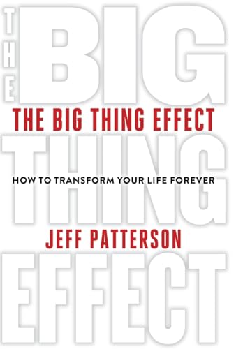 Stock image for The Big Thing Effect: How to Transform Your Life Forever for sale by GreatBookPrices