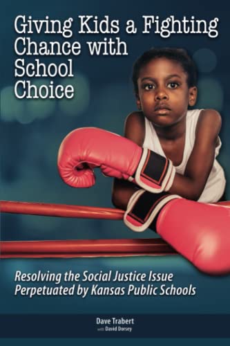 Imagen de archivo de Giving Kids a Fighting Chance with School Choice: Resolving the Social Justice Issue Perpetuated by Kansas Public Schools a la venta por Decluttr