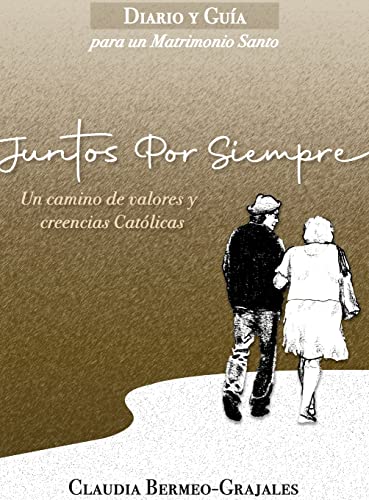 Juntos por siempre: Diario y Guía - Para un Matrimonio Santo y