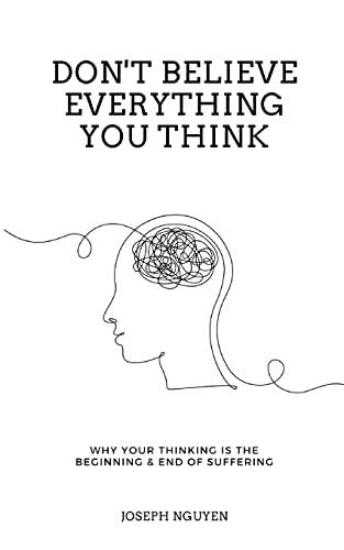 Beispielbild fr Don't Believe Everything You Think: Why Your Thinking Is The Beginning & End Of Suffering zum Verkauf von Buchpark