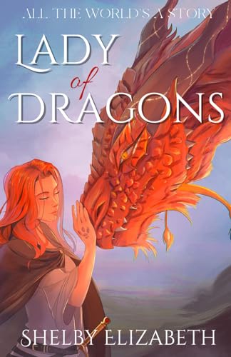 Imagen de archivo de Lady of Dragons (Part One): A Dragon Rider Friends-to-Lovers Young Adult Fantasy Romance (All the World's a Story) a la venta por HPB-Diamond