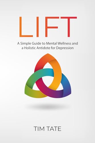 Stock image for LIFT: A Simple Guide to Mental Wellness and a Holistic Antidote to Depression for sale by HPB-Emerald