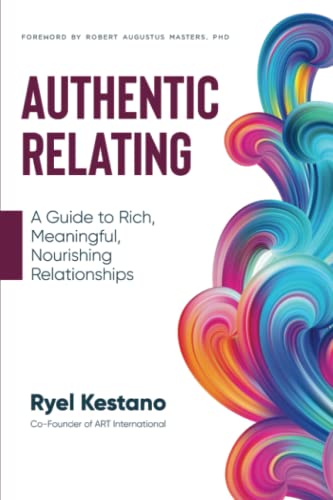 9798986412702: Authentic Relating: A Guide to Rich, Meaningful, Nourishing Relationships