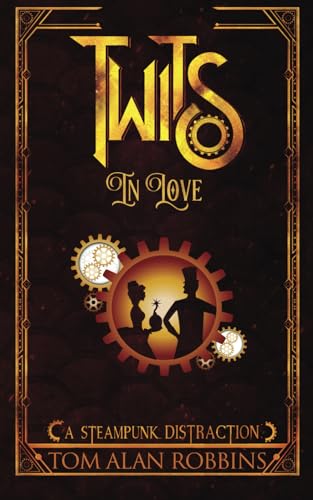 Stock image for Twits in Love: A Steampunk Distraction (The Twits Chronicles) for sale by HPB-Ruby