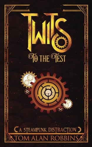 Stock image for Twits to the Test: A Steampunk Distraction (The Twits Chronicles) for sale by HPB-Diamond