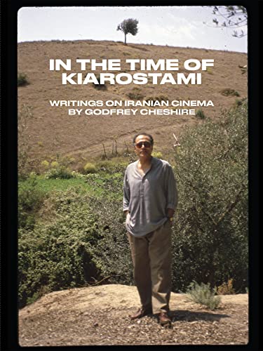 Stock image for In the Time of Kiarostami: Writings on Iranian Cinema for sale by Village Works