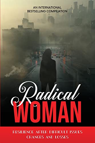 Stock image for Radical Woman: Resilience After Difficult Issues, Changes And Losses for sale by Russell Books