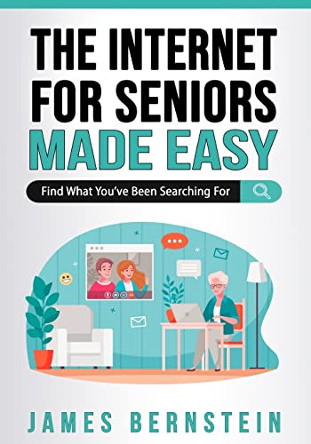 9798986466712: The Internet for Seniors Made Easy: Find What You've Been Searching For: 6