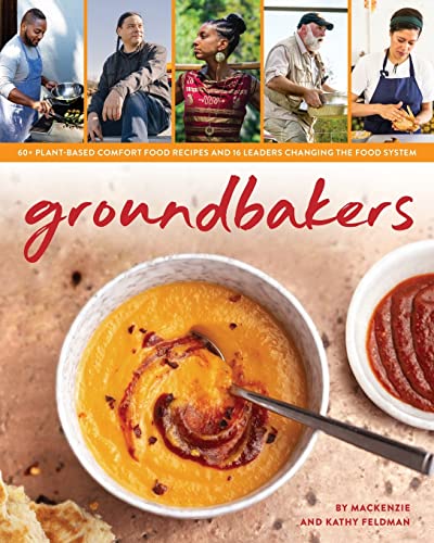 Stock image for Groundbakers: 60+ Plant-Based Comfort Food Recipes and 16 Leaders Changing the Food System for sale by Chiron Media