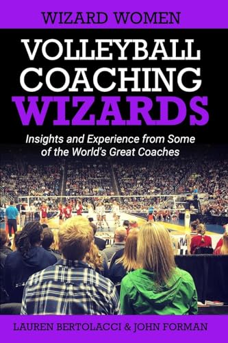 Beispielbild fr Volleyball Coaching Wizards - Wizard Women: Insights and Experience from Some of the World's Great Coaches zum Verkauf von California Books