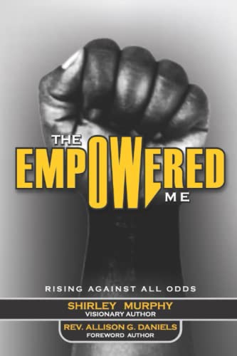 9798986486413: The Empowered Me: Rising Against All Odds: 1