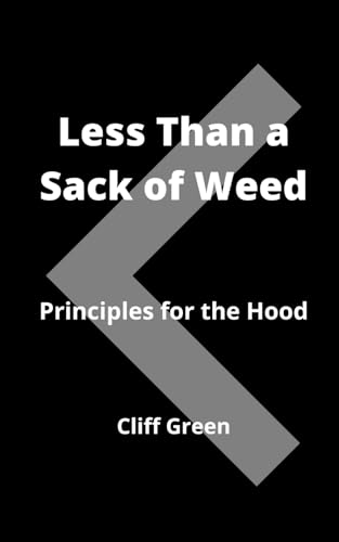 9798986501000: Less Than a Sack of Weed: Principles for the Hood