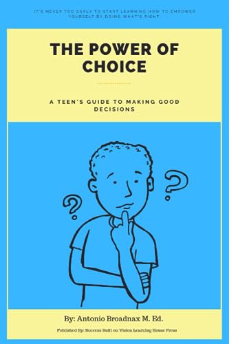 Stock image for The Power of Choice: A Teen's Guide to Making Good Decisions for sale by GreatBookPrices