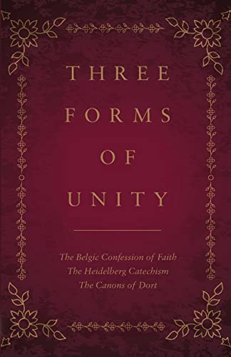 Imagen de archivo de Three Forms of Unity: The Belgic Confession of Faith, The Heidelberg Catechism, The Canons of Dort a la venta por Ria Christie Collections