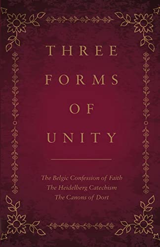 Stock image for Three Forms of Unity: The Belgic Confession of Faith, The Heidelberg Catechism, The Canons of Dort for sale by GreatBookPrices