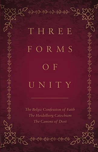9798986509068: Three Forms of Unity: The Belgic Confession of Faith, The Heidelberg Catechism, The Canons of Dort