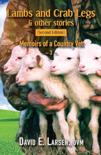 Beispielbild fr Lambs and Crab Legs: Memoirs of a Country Vet zum Verkauf von Ria Christie Collections