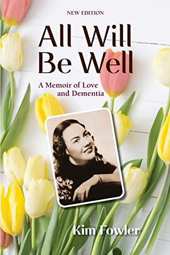Imagen de archivo de All Will Be Well: A Memoir of Love and Dementia a la venta por Decluttr