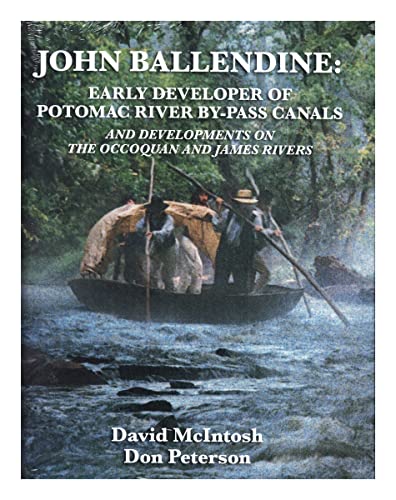 Beispielbild fr JOHN BALLENDINE: Early Developers of Potomac River By-Pass Canals and Developments on the Occoquan and James Rivers" Book zum Verkauf von Wonder Book