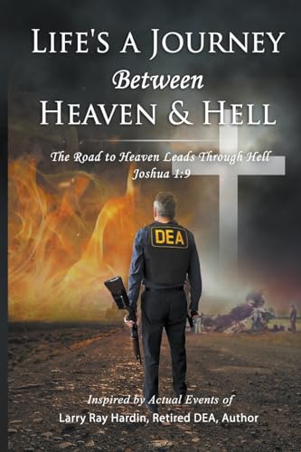 Imagen de archivo de Life's A Journey Between Heaven & Hell: The Road to Heaven, Leads Through Hell a la venta por California Books
