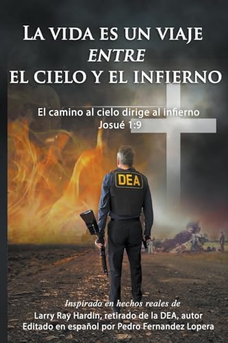 Stock image for La vida es un viaje entre el cielo y el infierno: El camino al cielo dirige al infierno Josu 1:9 (Spanish Edition) for sale by California Books