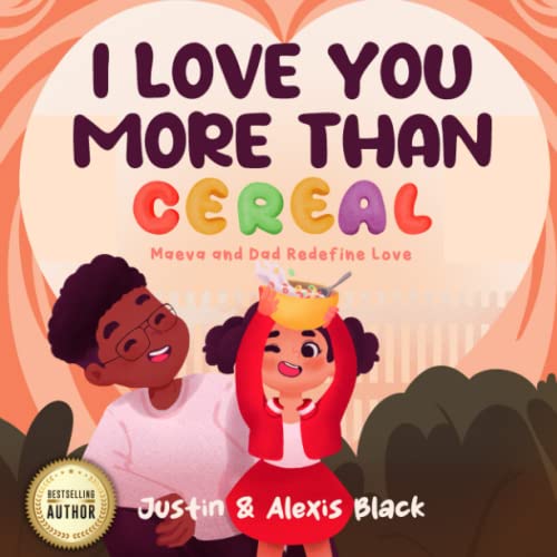 Imagen de archivo de I Love You More Than Cereal: Maeva and Dad Redefine Love: children books 3-5, inspirational, perfect for gifts and holidays a la venta por Lakeside Books