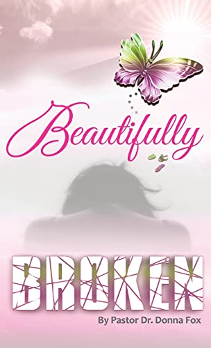 9798986580777: Beautifully Broken: From Brokenness to Healing Series, Book 2