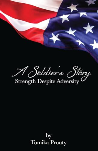 Beispielbild fr A Soldier's Story: Strength Despite Adversity zum Verkauf von GreatBookPrices