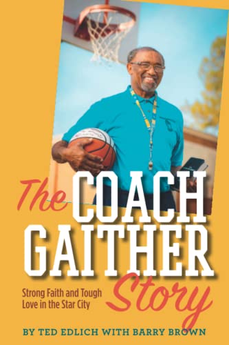 Beispielbild fr The Coach Gaither Story : Strong Faith and Tough Love in the Star City zum Verkauf von Better World Books