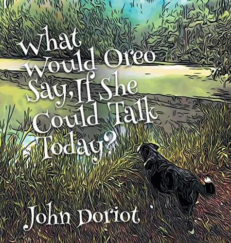 Stock image for What Would Oreo Say, If She Could Talk Today? for sale by GreatBookPrices