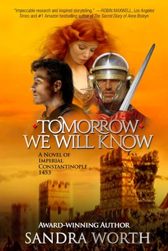 Beispielbild fr TOMORROW WE WILL KNOW: A Novel of Imperial Constantinople 1453 zum Verkauf von Wonder Book