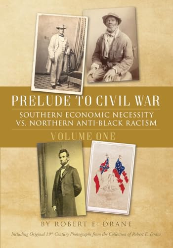 Stock image for Prelude to Civil War: Southern Economic Necessity VS Northern Anti-Black Racism for sale by GreatBookPrices