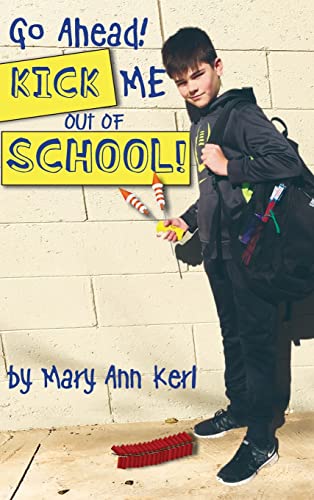 Stock image for Go Ahead! Kick Me Out of School! for sale by California Books