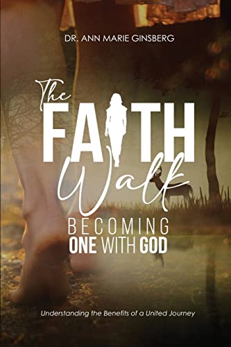 Stock image for The Faith Walk: Becoming One With God for sale by GreatBookPrices