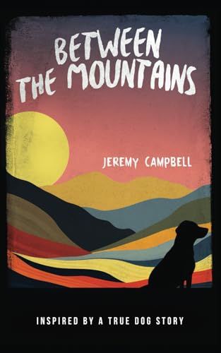 Stock image for Between the Mountains: Inspired by a true dog story (The "Poppy Books" - Inspired by a True Story!) for sale by Buchpark