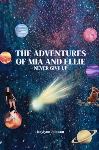 Stock image for The Adventures of Mia and Ellie: Never Give Up for sale by Ria Christie Collections