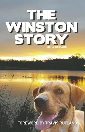 Stock image for The Winston Story: The tale of a dog and his family; His epic battle with cancer and their courageous faith to see him through. for sale by Goodbookscafe