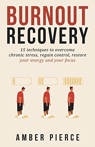 9798986699615: Burnout Recovery: 15 techniques to overcome chronic stress, regain control, restore your energy and your focus