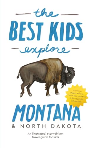 Imagen de archivo de The Best Kids Explore Montana & North Dakota: An illustrated, story-driven travel guide for kids a la venta por GreatBookPrices