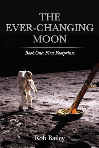 Stock image for The Ever-Changing Moon: Book One: First Footprints for sale by Big River Books