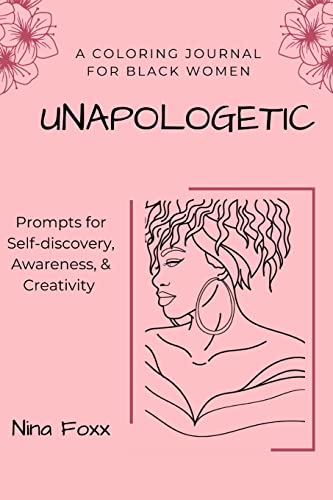 Imagen de archivo de unapologetic: A coloring journal for Black women with prompts for self-discovery, awareness and creativity a la venta por GreatBookPrices