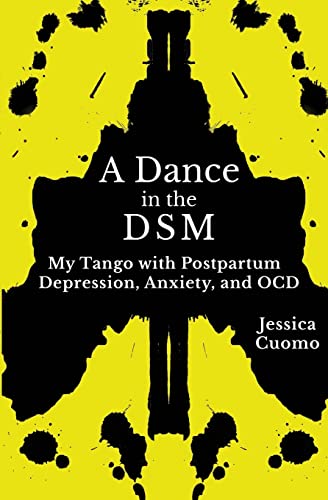 Stock image for A Dance in the DSM: My Tango with Postpartum Depression, Anxiety, and OCD for sale by GreatBookPrices