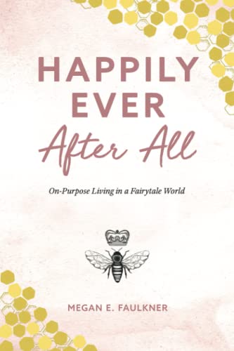 Beispielbild fr Happily Ever After All: On-Purpose Living in a Fairytale World zum Verkauf von HPB-Ruby